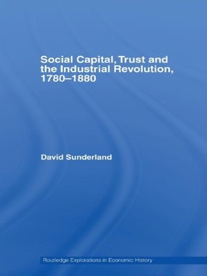 cover image of Social Capital, Trust and the Industrial Revolution